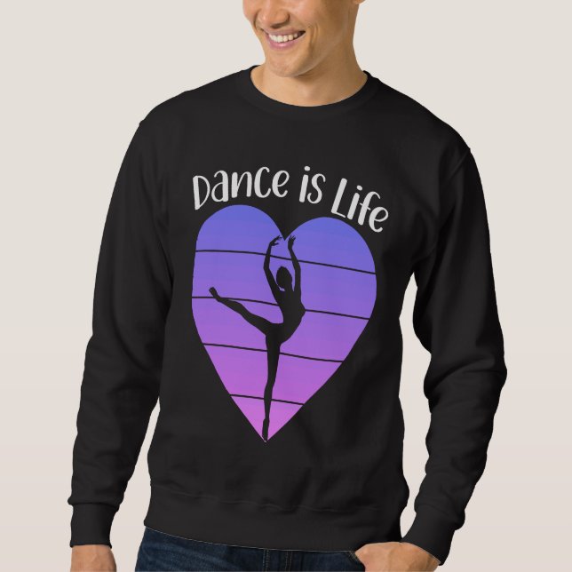 Sweatshirt Dance is Life Ballet Dancing Saying Ballerina Danc (Devant)