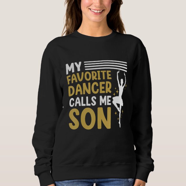 Sweatshirt Dancer Calls Me Son Dancing  Dance Teacher Graphic (Devant)