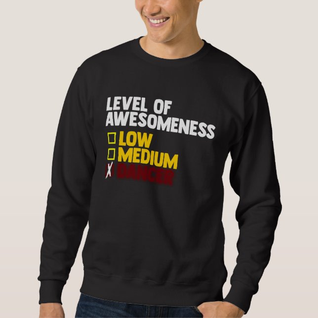 Sweatshirt Dancing  Level Of Awesomeness Low Medium Dancer  1 (Devant)