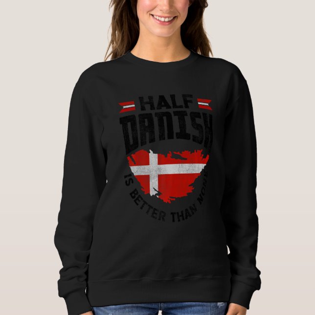 Sweatshirt Danemark Drapeau Danois Moitié Danois Vaut mieux q (Devant)