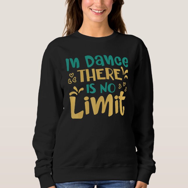 Sweatshirt Dans la danse, il n'y a pas de limite à danser (Devant)