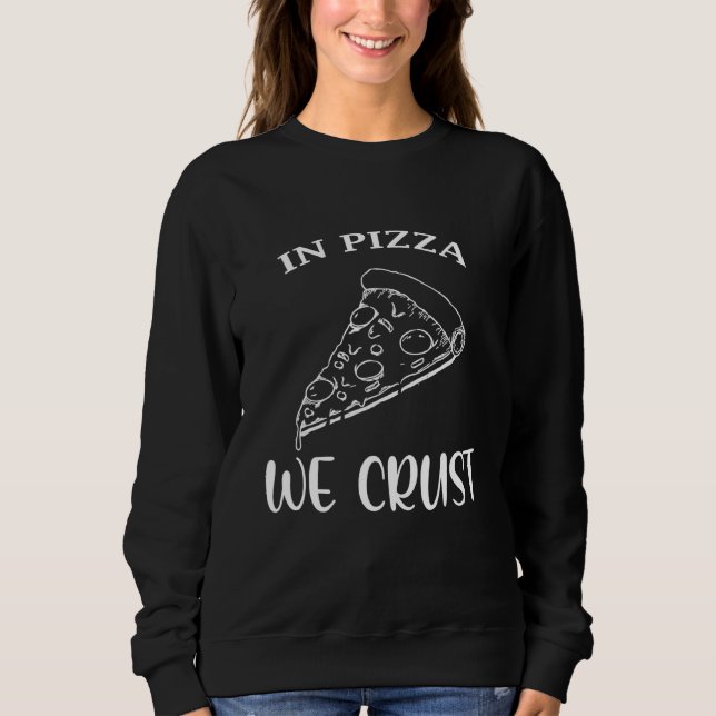 Sweatshirt Dans La Pizza Nous Crust Pizza Pizza (Devant)