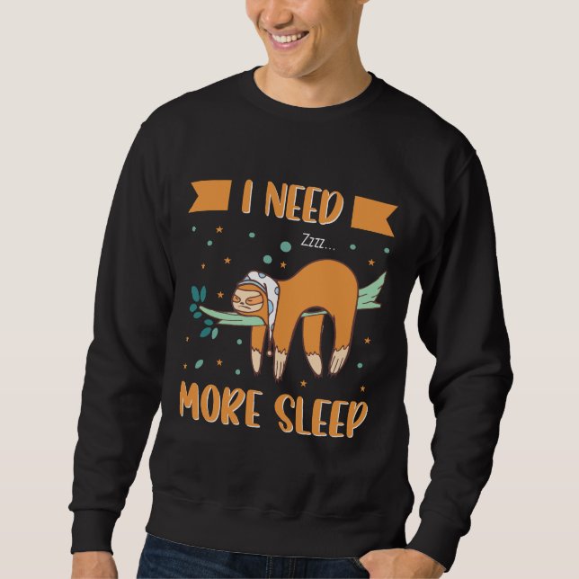 Sweatshirt Dans le besoin plus de sommeil fainéant Sloth accr (Devant)