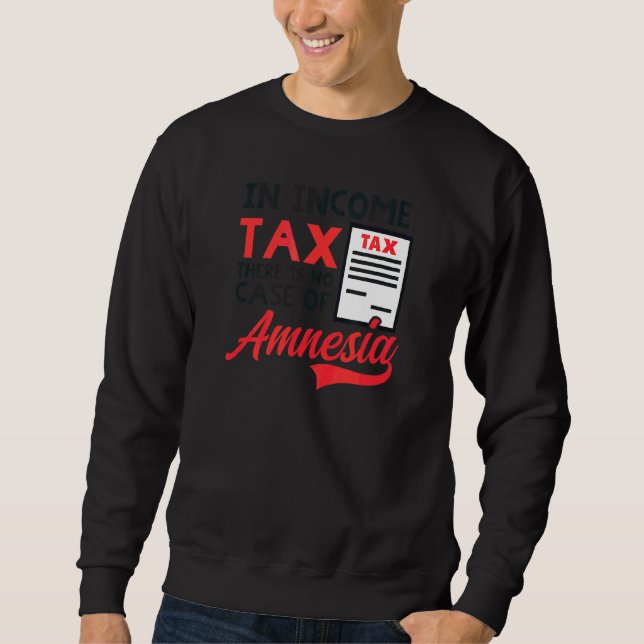 Sweatshirt Dans L'Impôt Sur Le Revenu Il N'Y A Pas De Comptab (Devant)