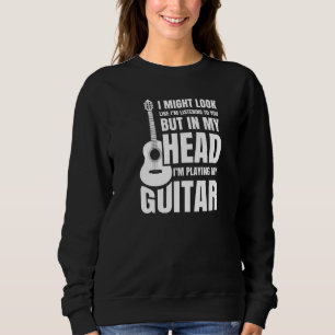 Sweatshirt Dans Ma Tête Je Joue Mon Guitare Musicien De La Gu