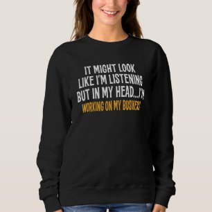 Sweatshirt Dans ma tête je travaille sur mon entreprise Sarca