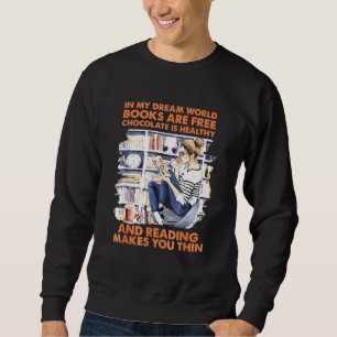 Sweatshirt Dans Mon rêve World Books are Free Chocolate Is He