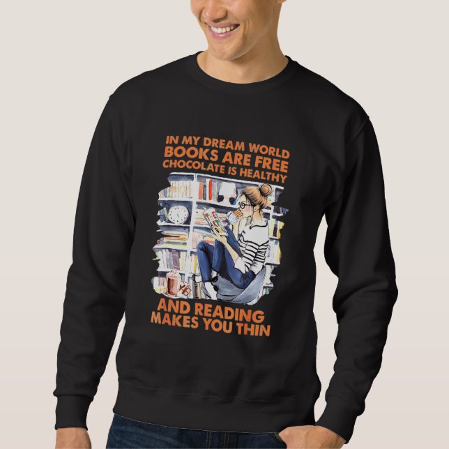 Sweatshirt Dans Mon rêve World Books are Free Chocolate Is He (Devant)