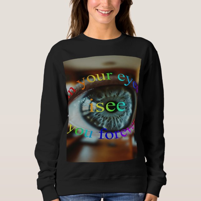 Sweatshirt Dans tes yeux, je t'aime pour toujours (Devant)