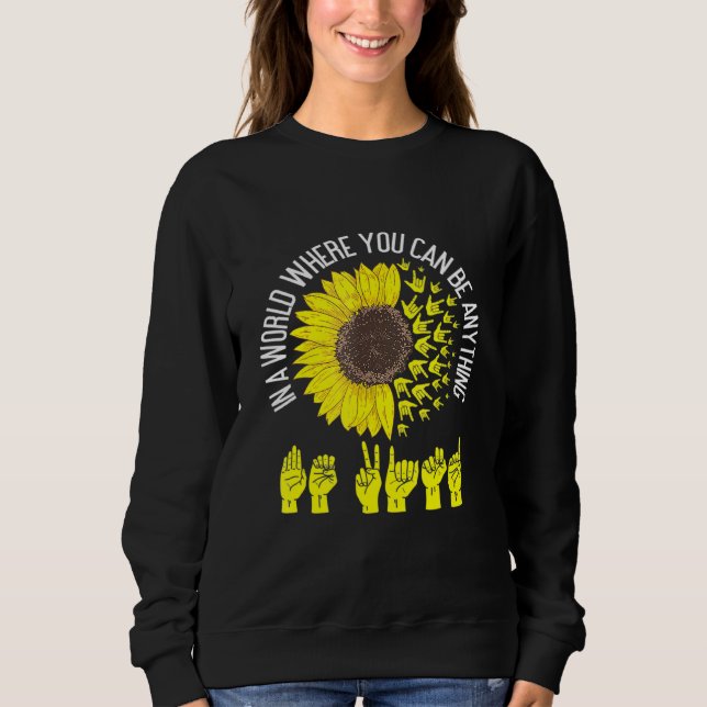 Sweatshirt Dans Un Monde Où L'On Peut Être N'Importe Quoi Êtr (Devant)