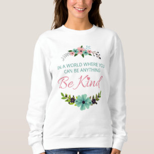 Sweatshirt Dans un monde où vous pouvez être n'importe quoi -