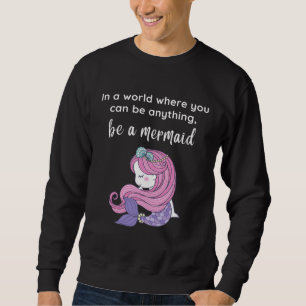 Sweatshirt Dans un monde où vous pouvez être n'importe quoi s