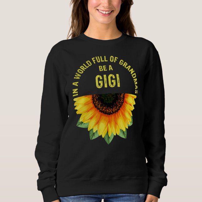 Sweatshirt Dans Un Monde Plein De Grandmas Soyez Un Gigi Sunf (Devant)