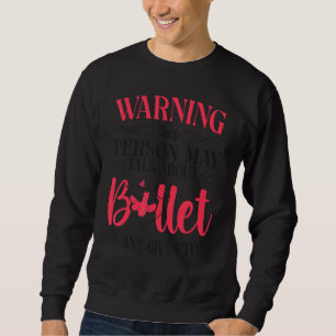 Sweatshirt Danse Ballet Danse Fille Ballerina Avertissement C