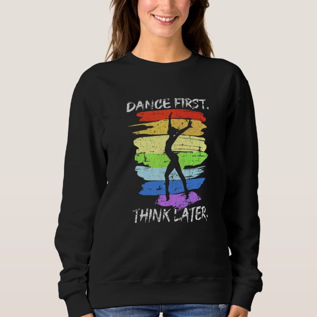 Sweatshirt Danse d'abord, pense plus tard pour danseur Grunge (Devant)