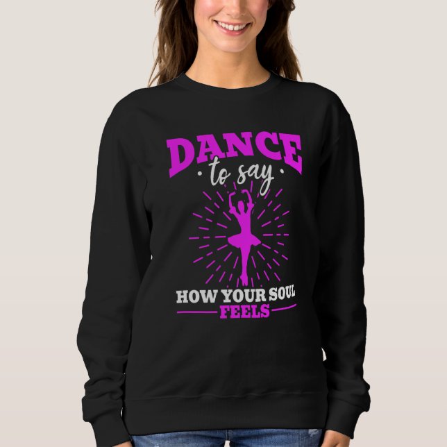 Sweatshirt Danse de ballerine de ballet pour dire ce que votr (Devant)