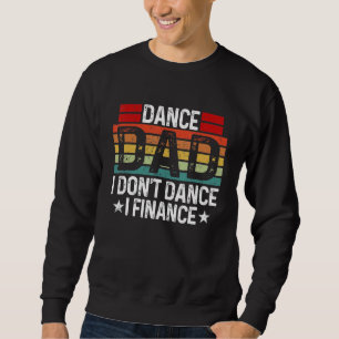 Sweatshirt Danse Papa Finance Danse Papa Papa Danseur Papa Su