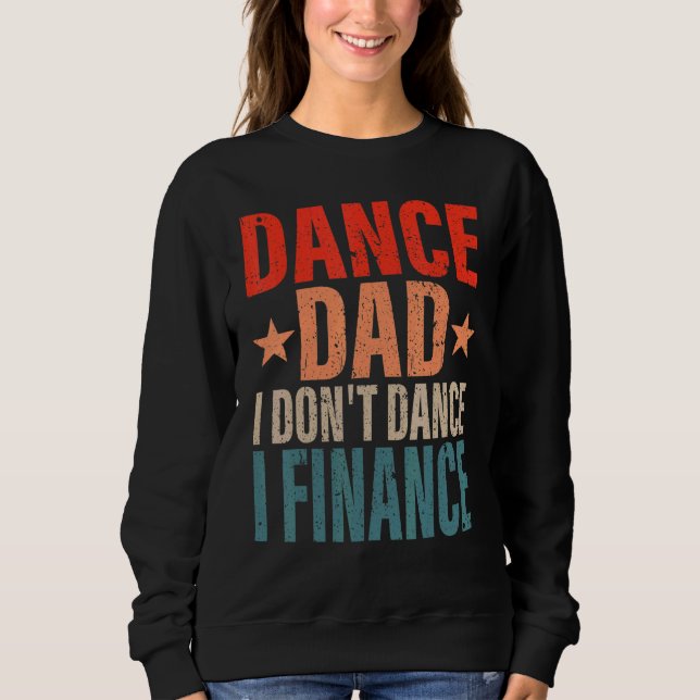 Sweatshirt Danse Papa Je ne danse pas Je finance Danser Papa  (Devant)