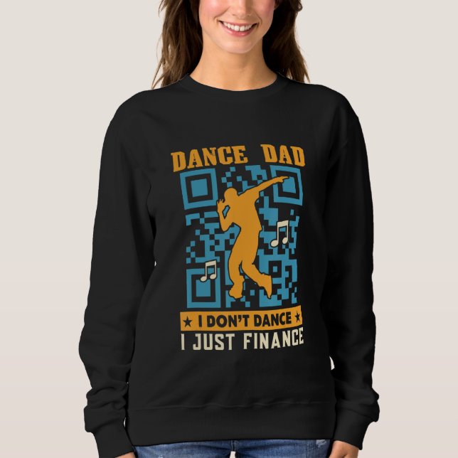 Sweatshirt Danse Papa Je ne danse pas Je finance juste Funny  (Devant)