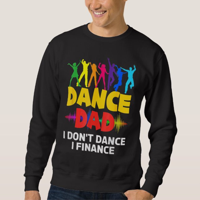 Sweatshirt Danser drôle Papa Je ne danse pas Je finance Danse (Devant)