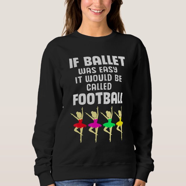 Sweatshirt Danseuse Si Ballet Était Facile Il S'Appelerait Fo (Devant)