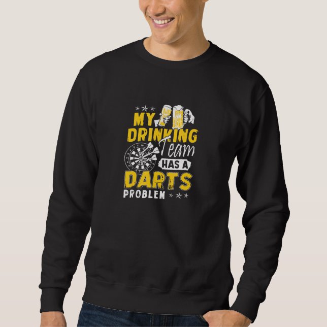 Sweatshirt Darts Mon Équipe De Boissons A Un Problème De Dart (Devant)