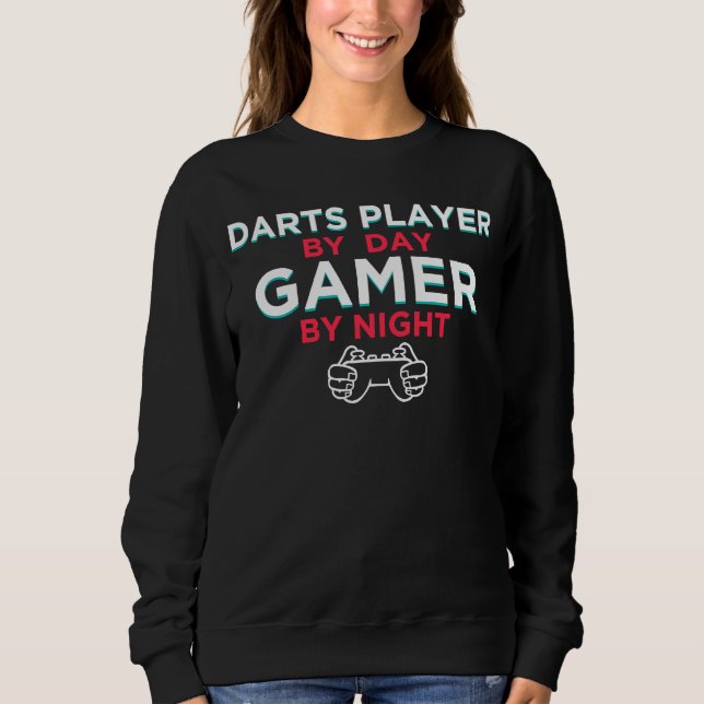 Sweatshirt Darts Player By Day Gamer By Night  Dart Board Hum (Devant)
