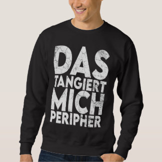 Sweatshirt Das Tangiert Mich Peripher Misanthrop Misanthrope