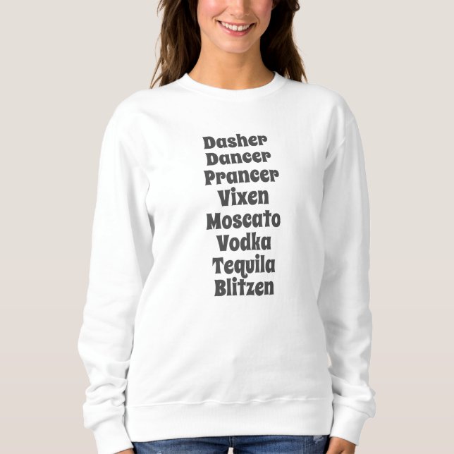 Sweatshirt Dasher Dancer Prancer Vixen Moscato Vodka Tequila (Devant)