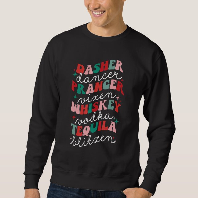 Sweatshirt Dasher Dancer Prancer Vixen Whiskey Tequila Vodka  (Devant)