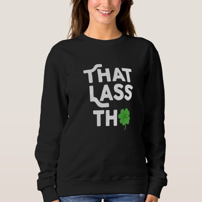 Sweatshirt Dat Lass Tho St Patrick's Day Costume Shamrock C (Devant)