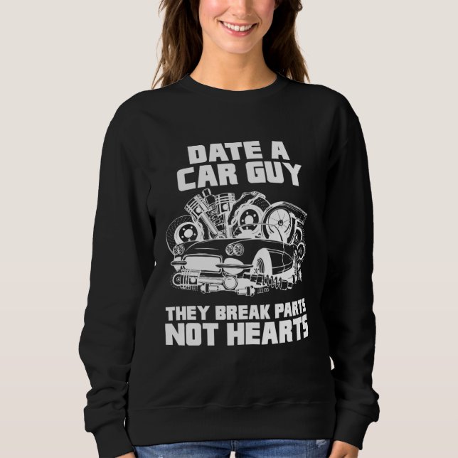 Sweatshirt Date Car Guys They Break Parts They Don t Break He (Devant)