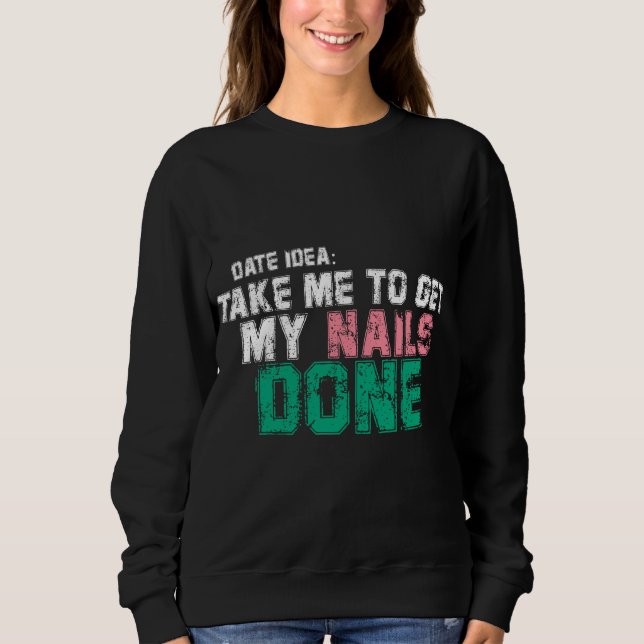 Sweatshirt DATE IDÉE emmenez-moi faire mes ongles tendance (Devant)