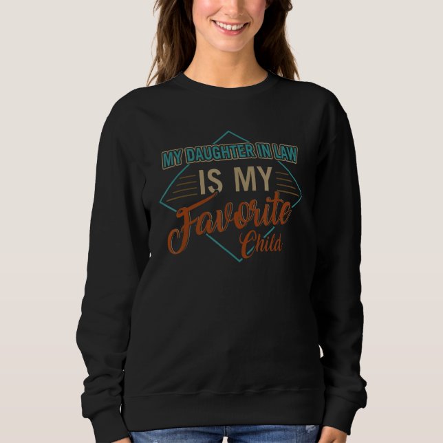 Sweatshirt Daughter In Law Is My Favorite Child Funny Parent  (Devant)