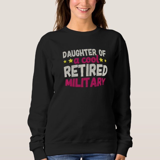 Sweatshirt Daughter of a Cool Retired Military   (Devant)