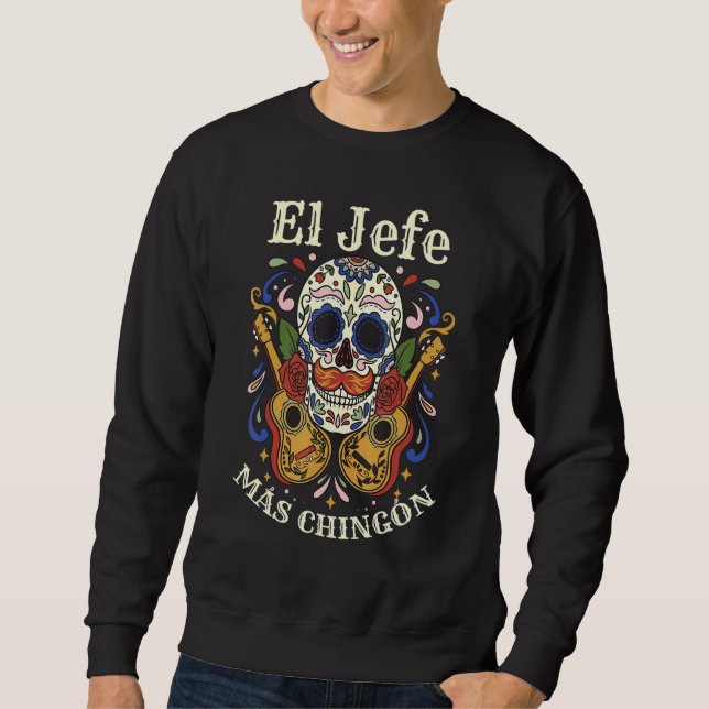 Sweatshirt Day of the Dead El Jefe Más Chingón Sugar Skull Me (Devant)