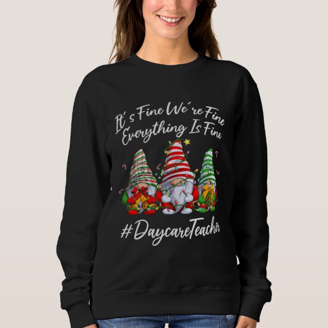 Sweatshirt Daycare Teacher Xmas Everything Is Fine Christmas  (Devant)