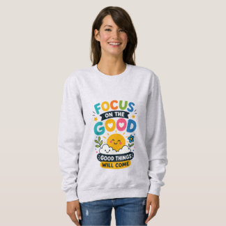 Sweatshirt De bonnes choses viendront Citation positive Cute