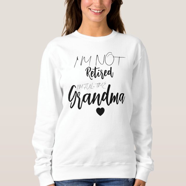 Sweatshirt de grand-mère à la retraite, je ne suis (Devant)