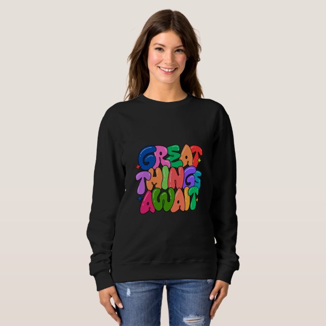 Sweatshirt De grandes choses attendent | Texte de bulle color (Devant entier)