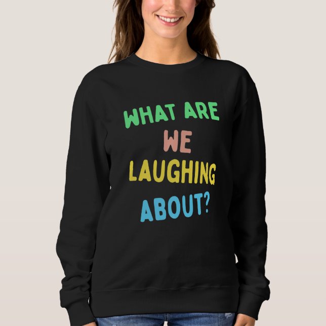 Sweatshirt De quoi rions-nous ? (Devant)