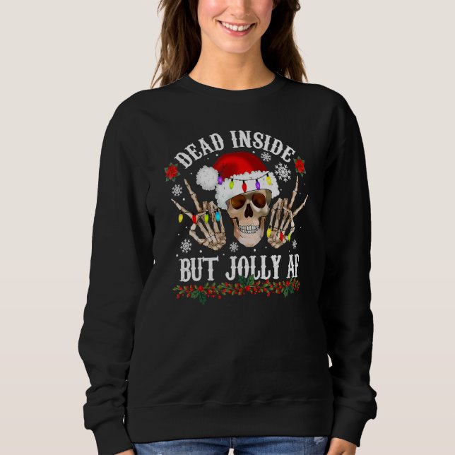 Sweatshirt Dead Inside But Jolly AF  Christmas  Skull Design (Devant)