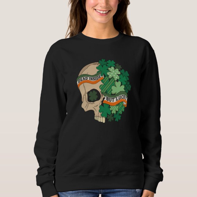 Sweatshirt Dead Inside But Lucky Shamrock Skull St Patrick Da (Devant)