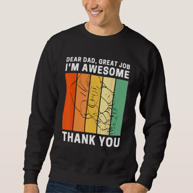 Sweatshirt Dear Dad Great Job I m Awesome Thank You Retro Fat (Devant)