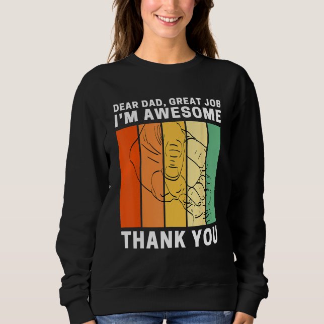 Sweatshirt Dear Dad Great Job I m Awesome Thank You Retro Fat (Devant)
