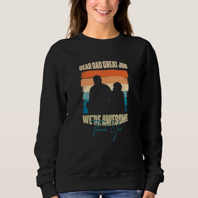 Sweatshirt Dear Dad Great Job We Re Awesome Thank You (Devant)