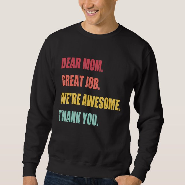 Sweatshirt Dear Mom Great Job We re Awesome Thank Mother s da (Devant)