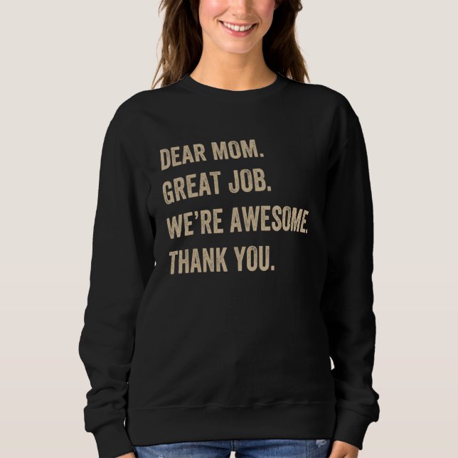 Sweatshirt Dear Mom Great Job We re Awesome Thank You Mother  (Devant)