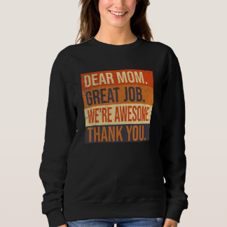 Sweatshirt Dear Mom Great Job We re Awesome Thank You Mothers