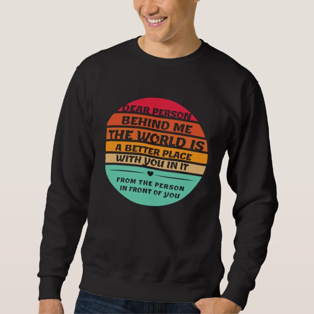 Sweatshirt Dear Person Behind Me Inspirational Quotes And Say (Devant)